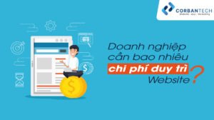 Doanh nghiệp cần bao nhiêu chi phí duy trì website?